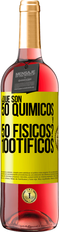 29,95 € Free Shipping | Rosé Wine ROSÉ Edition ¿Qué son 50 químicos y 50 físicos? 100tíficos Yellow Label. Customizable label Young wine Harvest 2023 Tempranillo