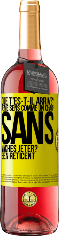 29,95 € Envoi gratuit | Vin rosé Édition ROSÉ Que t'es-t-il arrivé? Je me sens comme un champ sans vaches. Jeter? Bien réticent Étiquette Jaune. Étiquette personnalisable Vin jeune Récolte 2023 Tempranillo