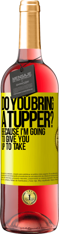 29,95 € Free Shipping | Rosé Wine ROSÉ Edition Do you bring a tupper? Because I'm going to give you up to take Yellow Label. Customizable label Young wine Harvest 2023 Tempranillo