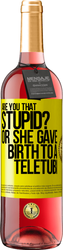 29,95 € Free Shipping | Rosé Wine ROSÉ Edition Are you that stupid? Or she gave birth to a teletubi Yellow Label. Customizable label Young wine Harvest 2023 Tempranillo