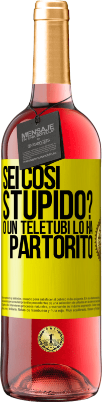 29,95 € Spedizione Gratuita | Vino rosato Edizione ROSÉ Sei così stupido? O un teletubi lo ha partorito Etichetta Gialla. Etichetta personalizzabile Vino giovane Raccogliere 2024 Tempranillo