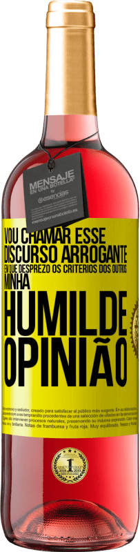 29,95 € Envio grátis | Vinho rosé Edição ROSÉ Vou chamar esse discurso arrogante em que desprezo os critérios dos outros: minha humilde opinião Etiqueta Amarela. Etiqueta personalizável Vinho jovem Colheita 2025 Tempranillo