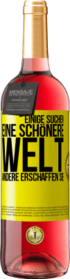 29,95 € Kostenloser Versand | Roséwein ROSÉ Ausgabe Einige suchen eine schönere Welt, andere erschaffen sie Gelbes Etikett. Anpassbares Etikett Junger Wein Ernte 2024 Tempranillo