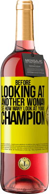 29,95 € Free Shipping | Rosé Wine ROSÉ Edition Before looking at another woman, see how many look at yours, champion Yellow Label. Customizable label Young wine Harvest 2025 Tempranillo