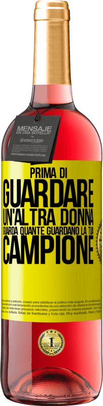 29,95 € Spedizione Gratuita | Vino rosato Edizione ROSÉ Prima di guardare un'altra donna, guarda quante guardano la tua, campione Etichetta Gialla. Etichetta personalizzabile Vino giovane Raccogliere 2024 Tempranillo