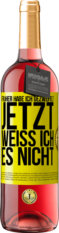 29,95 € Kostenloser Versand | Roséwein ROSÉ Ausgabe Früher habe ich gezweifelt, jetzt weiß ich es nicht Gelbes Etikett. Anpassbares Etikett Junger Wein Ernte 2025 Tempranillo