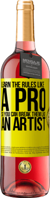 29,95 € Free Shipping | Rosé Wine ROSÉ Edition Learn the rules like a pro so you can break them like an artist Yellow Label. Customizable label Young wine Harvest 2025 Tempranillo