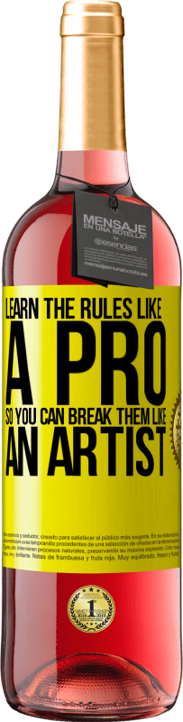 29,95 € Free Shipping | Rosé Wine ROSÉ Edition Learn the rules like a pro so you can break them like an artist Yellow Label. Customizable label Young wine Harvest 2025 Tempranillo