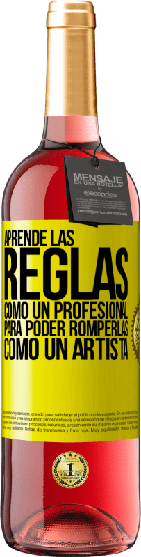 29,95 € Envío gratis | Vino Rosado Edición ROSÉ Aprende las reglas como un profesional para poder romperlas como un artista Etiqueta Amarilla. Etiqueta personalizable Vino joven Cosecha 2024 Tempranillo