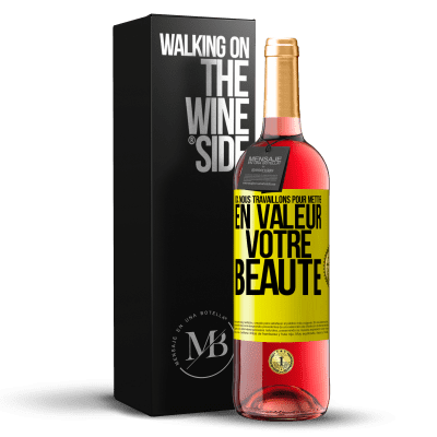 «Ici, nous travaillons pour mettre en valeur votre beauté» Édition ROSÉ