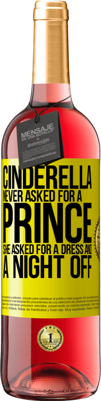 29,95 € Free Shipping | Rosé Wine ROSÉ Edition Cinderella never asked for a prince. She asked for a dress and a night off Yellow Label. Customizable label Young wine Harvest 2024 Tempranillo