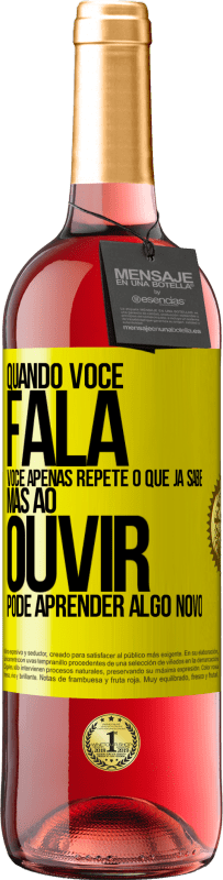 29,95 € Envio grátis | Vinho rosé Edição ROSÉ Quando você fala, você apenas repete o que já sabe, mas ao ouvir, pode aprender algo novo Etiqueta Amarela. Etiqueta personalizável Vinho jovem Colheita 2024 Tempranillo