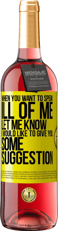 29,95 € Free Shipping | Rosé Wine ROSÉ Edition When you want to speak ill of me, let me know. I would like to give you some suggestion Yellow Label. Customizable label Young wine Harvest 2024 Tempranillo