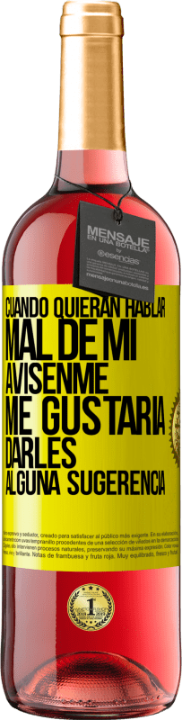 29,95 € Envío gratis | Vino Rosado Edición ROSÉ Cuando quieran hablar mal de mí, avísenme. Me gustaría darles alguna sugerencia Etiqueta Amarilla. Etiqueta personalizable Vino joven Cosecha 2025 Tempranillo