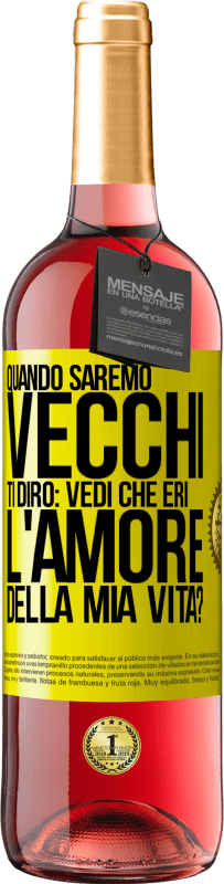 29,95 € Spedizione Gratuita | Vino rosato Edizione ROSÉ Quando saremo vecchi, ti dirò: vedi che eri l'amore della mia vita? Etichetta Gialla. Etichetta personalizzabile Vino giovane Raccogliere 2024 Tempranillo