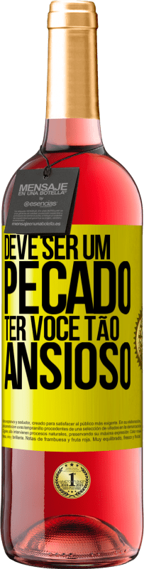 29,95 € Envio grátis | Vinho rosé Edição ROSÉ Deve ser um pecado ter você tão ansioso Etiqueta Amarela. Etiqueta personalizável Vinho jovem Colheita 2025 Tempranillo