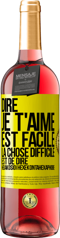 29,95 € Envoi gratuit | Vin rosé Édition ROSÉ Dire je t'aime est facile. La chose difficile est de dire Hexakosioïhexekontahexaphobie Étiquette Jaune. Étiquette personnalisable Vin jeune Récolte 2024 Tempranillo