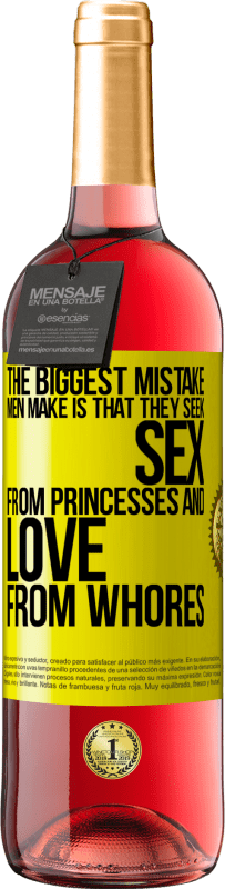 29,95 € Free Shipping | Rosé Wine ROSÉ Edition The biggest mistake men make is that they seek sex from princesses and love from whores Yellow Label. Customizable label Young wine Harvest 2023 Tempranillo