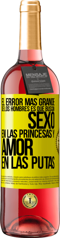 29,95 € Envío gratis | Vino Rosado Edición ROSÉ El error más grande de los hombres es que buscan sexo en las princesas y amor en las putas Etiqueta Amarilla. Etiqueta personalizable Vino joven Cosecha 2024 Tempranillo