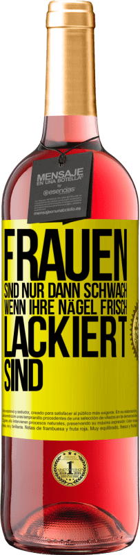 29,95 € Kostenloser Versand | Roséwein ROSÉ Ausgabe Frauen sind nur dann schwach, wenn ihre Nägel frisch lackiert sind Gelbes Etikett. Anpassbares Etikett Junger Wein Ernte 2023 Tempranillo