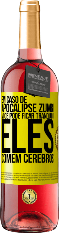29,95 € Envio grátis | Vinho rosé Edição ROSÉ Em caso de apocalipse zumbi, você pode ficar tranquilo, eles comem cérebros Etiqueta Amarela. Etiqueta personalizável Vinho jovem Colheita 2025 Tempranillo