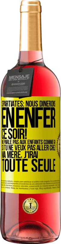 29,95 € Envoi gratuit | Vin rosé Édition ROSÉ Spartiates: nous dînerons en enfer ce soir! Ne parle pas aux enfants comme ça. Si tu ne veux pas aller chez ma mère, j'irai tout Étiquette Jaune. Étiquette personnalisable Vin jeune Récolte 2023 Tempranillo