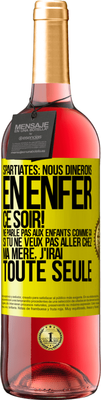 29,95 € Envoi gratuit | Vin rosé Édition ROSÉ Spartiates: nous dînerons en enfer ce soir! Ne parle pas aux enfants comme ça. Si tu ne veux pas aller chez ma mère, j'irai tout Étiquette Jaune. Étiquette personnalisable Vin jeune Récolte 2025 Tempranillo