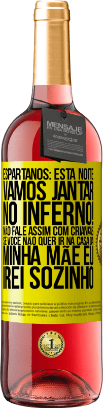 29,95 € Envio grátis | Vinho rosé Edição ROSÉ Espartanos: esta noite vamos jantar no inferno! Não fale assim com crianças. Se você não quer ir na casa da minha mãe eu Etiqueta Amarela. Etiqueta personalizável Vinho jovem Colheita 2023 Tempranillo