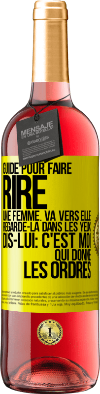29,95 € Envoi gratuit | Vin rosé Édition ROSÉ Guide pour faire rire une femme: va vers elle. Regarde-la dans les yeux. Dis-lui: c'est moi qui donne les ordres Étiquette Jaune. Étiquette personnalisable Vin jeune Récolte 2025 Tempranillo