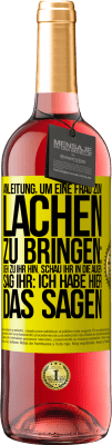 29,95 € Kostenloser Versand | Roséwein ROSÉ Ausgabe Anleitung, um eine Frau zum Lachen zu bringen: Geh zu ihr hin. Schau ihr in die Augen. Sag ihr: Ich habe hier das Sagen Gelbes Etikett. Anpassbares Etikett Junger Wein Ernte 2023 Tempranillo