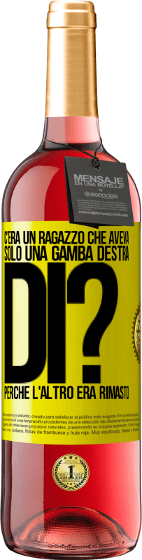 29,95 € Spedizione Gratuita | Vino rosato Edizione ROSÉ C'era un ragazzo che aveva solo una gamba destra. Di? Perché l'altro era rimasto Etichetta Gialla. Etichetta personalizzabile Vino giovane Raccogliere 2024 Tempranillo