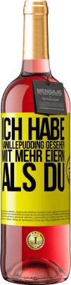 29,95 € Kostenloser Versand | Roséwein ROSÉ Ausgabe Ich habe Vanillepudding gesehen mit mehr Eiern als du Gelbes Etikett. Anpassbares Etikett Junger Wein Ernte 2024 Tempranillo