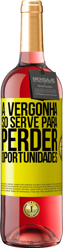 29,95 € Envio grátis | Vinho rosé Edição ROSÉ A vergonha só serve para perder oportunidades Etiqueta Amarela. Etiqueta personalizável Vinho jovem Colheita 2025 Tempranillo