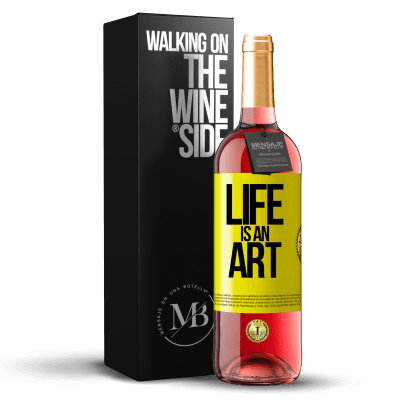 «Life is an art» ROSÉ Edition