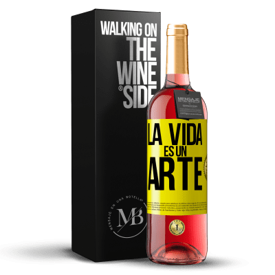 «La vida es un arte» Edición ROSÉ