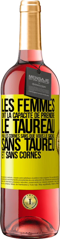 29,95 € Envoi gratuit | Vin rosé Édition ROSÉ Les femmes ont la capacité de prendre le taureau par les cornes. Sans que vous le sachiez, sans taureu et sans cornes Étiquette Jaune. Étiquette personnalisable Vin jeune Récolte 2023 Tempranillo