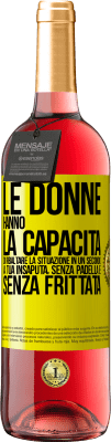 29,95 € Spedizione Gratuita | Vino rosato Edizione ROSÉ Le donne hanno la capacità di ribaltare la situazione in un secondo. A tua insaputa, senza padella e senza frittata Etichetta Gialla. Etichetta personalizzabile Vino giovane Raccogliere 2023 Tempranillo