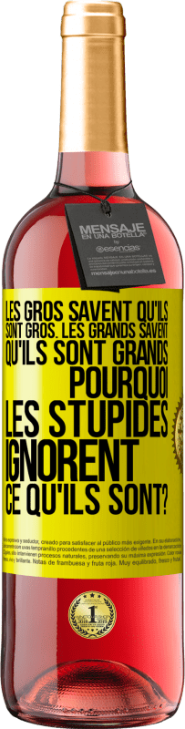 29,95 € Envoi gratuit | Vin rosé Édition ROSÉ Les gros savent qu'ils sont gros. Les grands savent qu'ils sont grands. Pourquoi les stupides ignorent ce qu'ils sont? Étiquette Jaune. Étiquette personnalisable Vin jeune Récolte 2024 Tempranillo