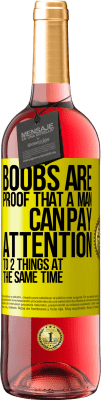 29,95 € Free Shipping | Rosé Wine ROSÉ Edition Boobs are proof that a man can pay attention to 2 things at the same time Yellow Label. Customizable label Young wine Harvest 2025 Tempranillo