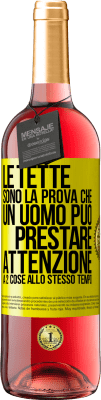 29,95 € Spedizione Gratuita | Vino rosato Edizione ROSÉ Le tette sono la prova che un uomo può prestare attenzione a 2 cose allo stesso tempo Etichetta Gialla. Etichetta personalizzabile Vino giovane Raccogliere 2025 Tempranillo