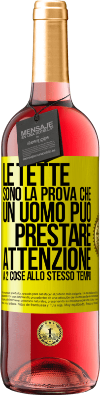 29,95 € Spedizione Gratuita | Vino rosato Edizione ROSÉ Le tette sono la prova che un uomo può prestare attenzione a 2 cose allo stesso tempo Etichetta Gialla. Etichetta personalizzabile Vino giovane Raccogliere 2023 Tempranillo