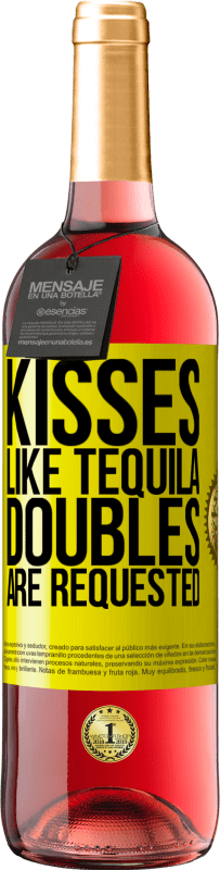 29,95 € Free Shipping | Rosé Wine ROSÉ Edition Kisses like tequila. Doubles are requested Yellow Label. Customizable label Young wine Harvest 2023 Tempranillo