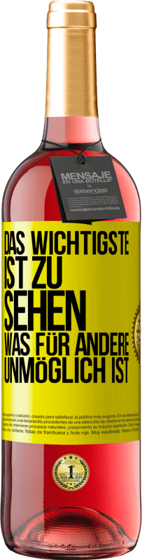 29,95 € Kostenloser Versand | Roséwein ROSÉ Ausgabe Das Wichtigste ist zu sehen, was für andere unmöglich ist Gelbes Etikett. Anpassbares Etikett Junger Wein Ernte 2023 Tempranillo