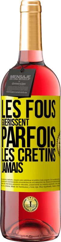 29,95 € Envoi gratuit | Vin rosé Édition ROSÉ Les fous guérissent parfois, les crétins jamais Étiquette Jaune. Étiquette personnalisable Vin jeune Récolte 2023 Tempranillo