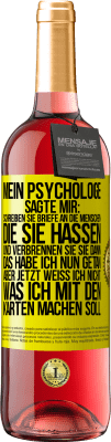 29,95 € Kostenloser Versand | Roséwein ROSÉ Ausgabe Mein Psychologe sagte mir: Schreiben Sie Briefe an die Menschen, die Sie hassen, und verbrennen Sie sie dann. Das habe ich nun g Gelbes Etikett. Anpassbares Etikett Junger Wein Ernte 2023 Tempranillo