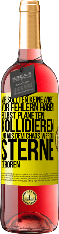 29,95 € Kostenloser Versand | Roséwein ROSÉ Ausgabe Wir sollten keine Angst vor Fehlern haben, selbst Planeten kollidieren und aus dem Chaos werden Sterne geboren Gelbes Etikett. Anpassbares Etikett Junger Wein Ernte 2024 Tempranillo