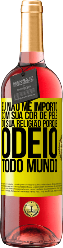 29,95 € Envio grátis | Vinho rosé Edição ROSÉ Eu não me importo com sua cor de pele ou sua religião porque odeio todo mundo Etiqueta Amarela. Etiqueta personalizável Vinho jovem Colheita 2023 Tempranillo