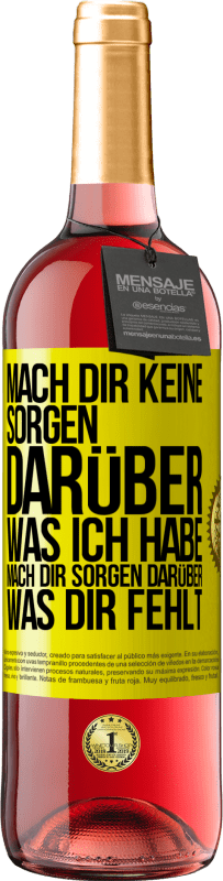 29,95 € Kostenloser Versand | Roséwein ROSÉ Ausgabe Mach Dir keine Sorgen darüber, was ich habe, mach Dir Sorgen darüber, was Dir fehlt Gelbes Etikett. Anpassbares Etikett Junger Wein Ernte 2023 Tempranillo