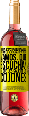 29,95 € Envío gratis | Vino Rosado Edición ROSÉ Odio a esas personas que sufren de sordera testicular… vamos, que escuchan lo que les sale de los cojones Etiqueta Amarilla. Etiqueta personalizable Vino joven Cosecha 2025 Tempranillo