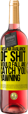 29,95 € Free Shipping | Rosé Wine ROSÉ Edition I wish an avalanche of shit would fall and catch you yawning Yellow Label. Customizable label Young wine Harvest 2023 Tempranillo